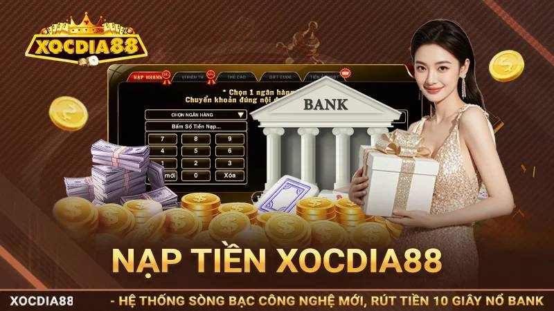 Cách Nạp Tiền Xocdia88 - Bí Kíp Nạp Siêu Tốc, An Toàn Và Nhận Ưu Đãi 1 Các phương thức nạp tiền Xocdia88 phổ biến