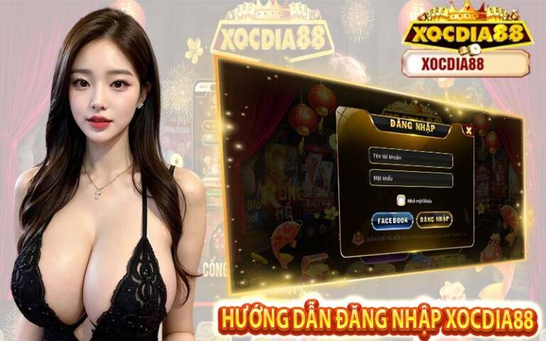 Đăng Nhập Xocdia88 Chi Tiết Để Vào Cược Nhanh Và Không Lỗi 20 Dang Nhap Xocdia88 Chi Tiet De Vao Cuoc Nhanh Va Khong Loi